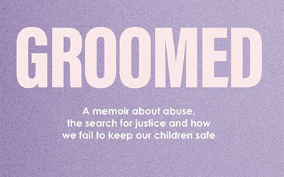 Johanna Leggatt reviews ‘Groomed:  A memoir about abuse, the search for justice and how we fail to keep our children safe’ by Sonia Orchard
